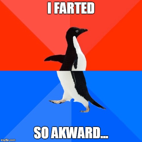 Socially Awesome Awkward Penguin | I FARTED SO AKWARD... | image tagged in memes,socially awesome awkward penguin | made w/ Imgflip meme maker