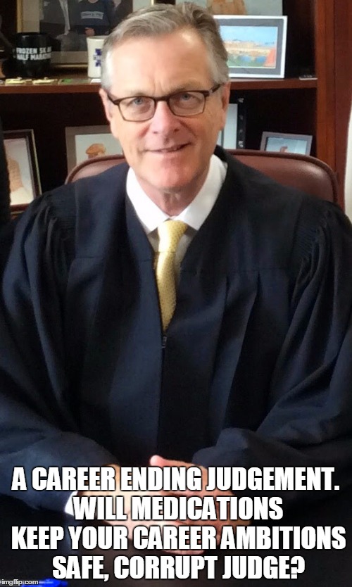 INJUSTICE IN THE COURTROOM | A CAREER ENDING JUDGEMENT. WILL MEDICATIONS KEEP YOUR CAREER AMBITIONS SAFE, CORRUPT JUDGE? | image tagged in injustice in the courtroom | made w/ Imgflip meme maker