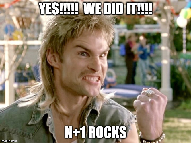 yes! | YES!!!!!  WE DID IT!!!! N+1 ROCKS | image tagged in yes | made w/ Imgflip meme maker