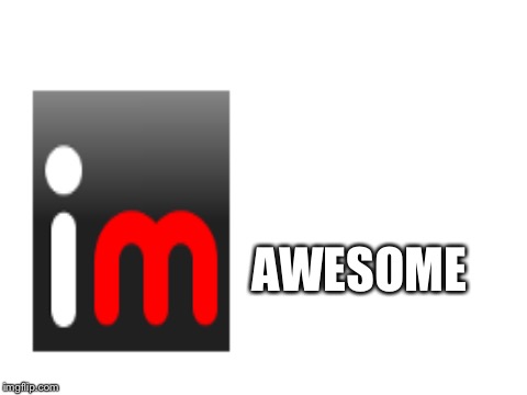 Imgflippers are awesome | AWESOME | image tagged in blank white template | made w/ Imgflip meme maker