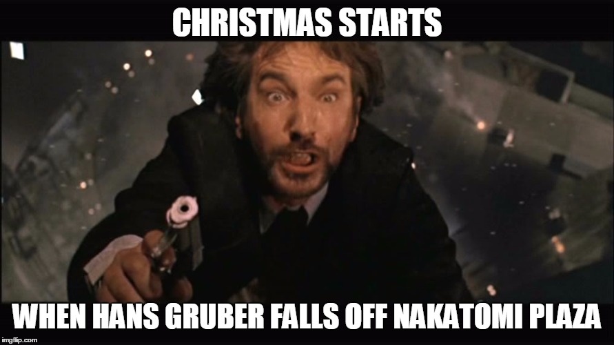 Hans Gruber fall | CHRISTMAS STARTS WHEN HANS GRUBER FALLS OFF NAKATOMI PLAZA | image tagged in hans gruber fall | made w/ Imgflip meme maker