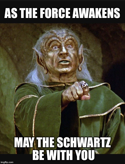 Schwartz | AS THE FORCE AWAKENS MAY THE SCHWARTZ BE WITH YOU | image tagged in schwartz,yogurt,spaceballs,yoda,star wars,schwartz be with you | made w/ Imgflip meme maker