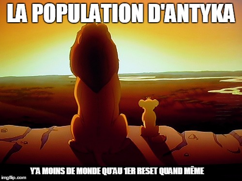 Lion King Meme | LA POPULATION D'ANTYKA Y'A MOINS DE MONDE QU'AU 1ER RESET QUAND MÊME | image tagged in memes,lion king | made w/ Imgflip meme maker