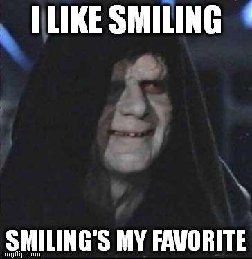 Sidious Error | I LIKE SMILING SMILING'S MY FAVORITE | image tagged in memes,sidious error | made w/ Imgflip meme maker