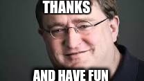 THANKS AND HAVE FUN | made w/ Imgflip meme maker