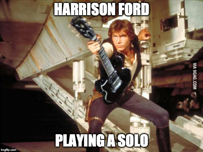 Best Han Job Ever | HARRISON FORD PLAYING A SOLO | image tagged in star wars,han solo,funny | made w/ Imgflip meme maker