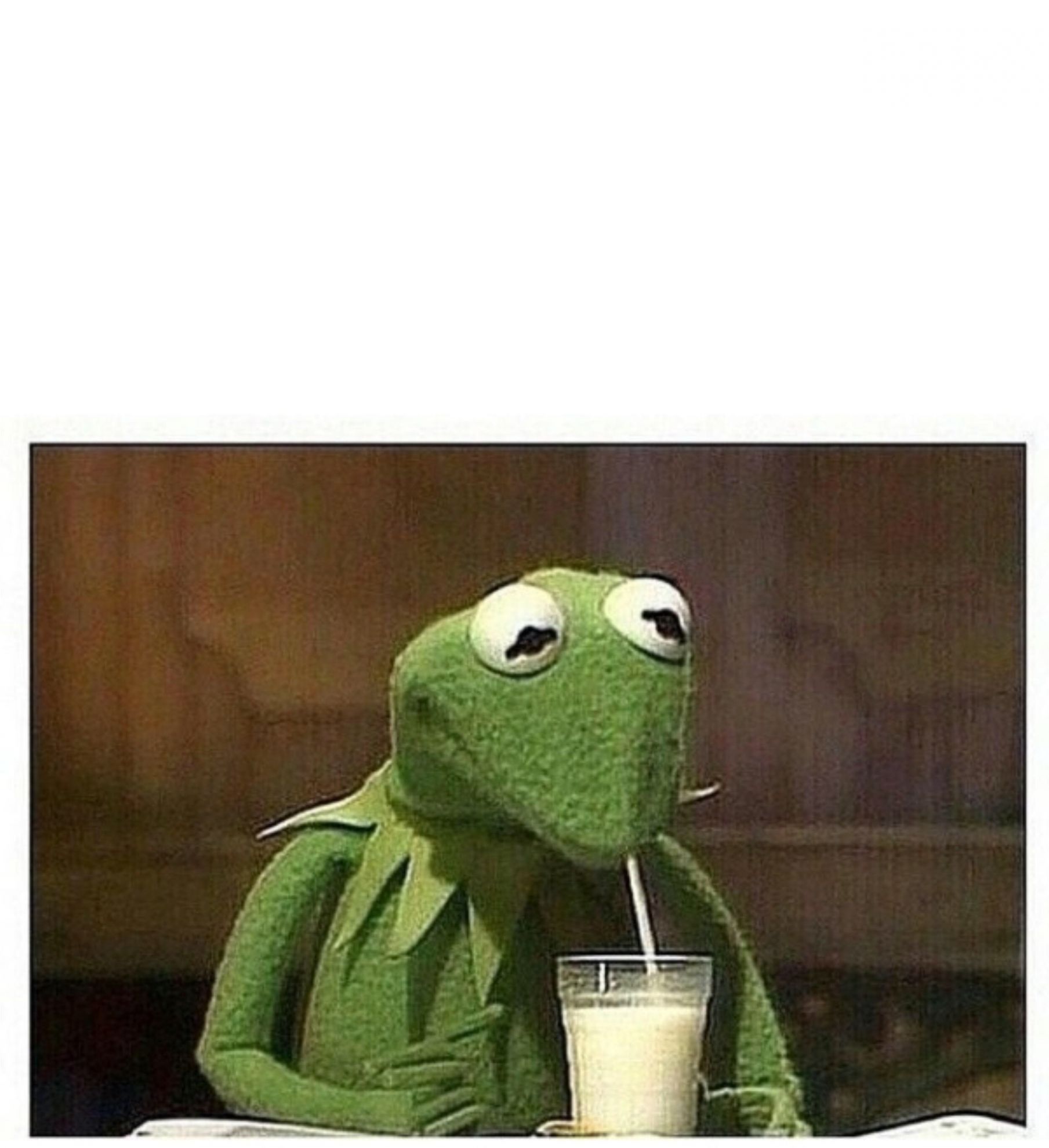 kermit drinking milk Blank Meme Template