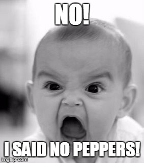 When mom orders pizza | NO! I SAID NO PEPPERS! | image tagged in memes,angry baby | made w/ Imgflip meme maker