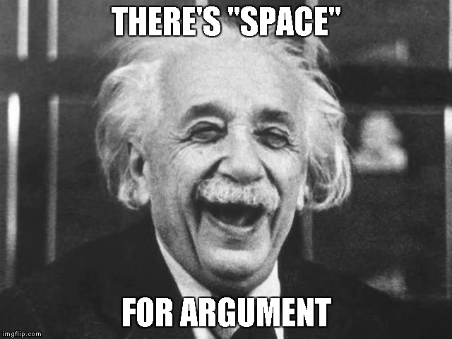 THERE'S "SPACE" FOR ARGUMENT | made w/ Imgflip meme maker