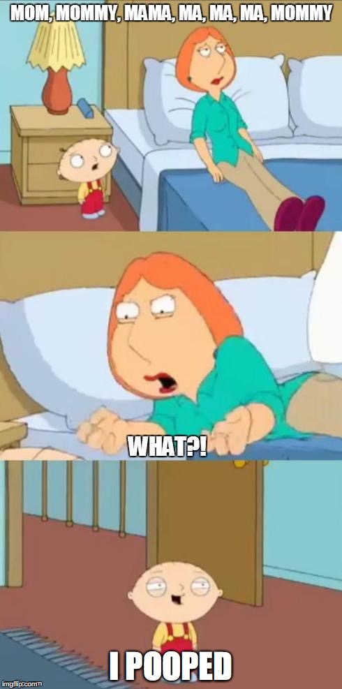family guy mommy | I POOPED | image tagged in family guy mommy | made w/ Imgflip meme maker