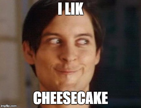 Spiderman Peter Parker | I LIK CHEESECAKE | image tagged in memes,spiderman peter parker | made w/ Imgflip meme maker