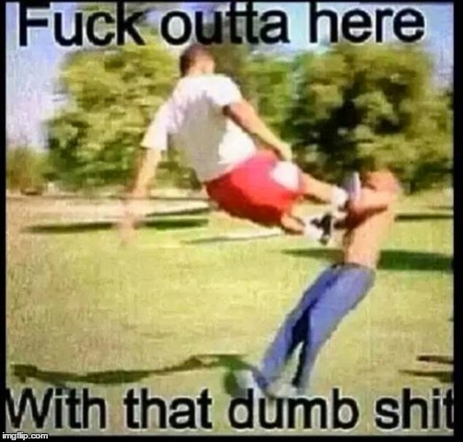 Speaking, Fuck outta here meme generator consider, what Idea Fuck outta here meme generator
