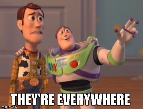 X, X Everywhere Meme | THEY'RE EVERYWHERE | image tagged in memes,x x everywhere | made w/ Imgflip meme maker