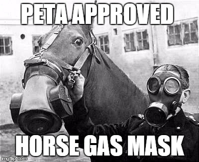 PETA APPROVED HORSE GAS MASK | made w/ Imgflip meme maker