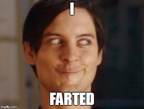 Spiderman Peter Parker | I FARTED | image tagged in memes,spiderman peter parker | made w/ Imgflip meme maker