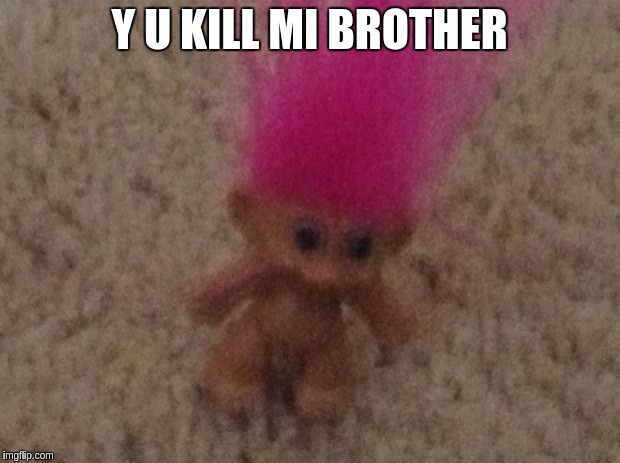 90s Pencil troll | Y U KILL MI BROTHER | image tagged in 90s pencil troll | made w/ Imgflip meme maker