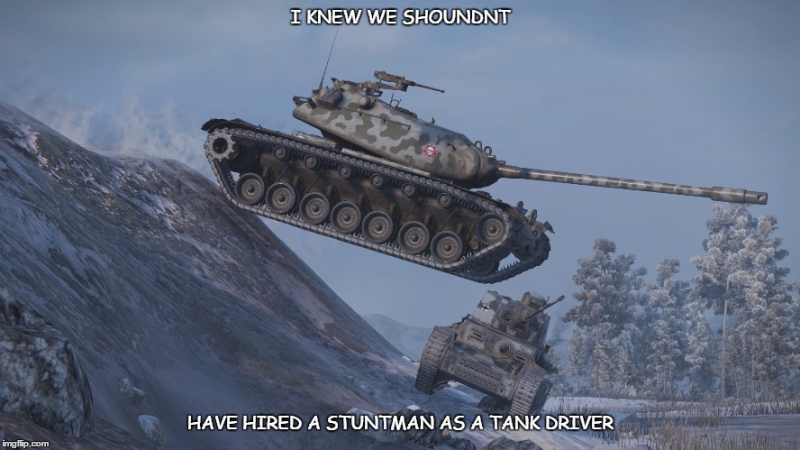 stunt man | I KNEW WE SHOUNDNT HAVE HIRED A STUNTMAN AS A TANK DRIVER | image tagged in stunt man | made w/ Imgflip meme maker