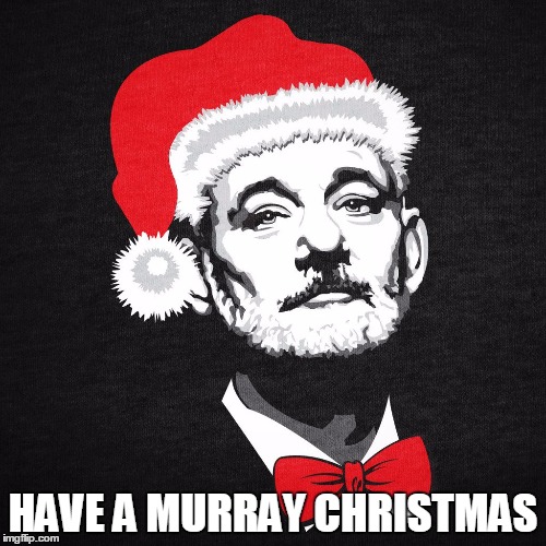 HAVE A MURRAY CHRISTMAS | image tagged in christmas | made w/ Imgflip meme maker
