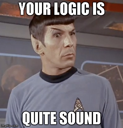 YOUR LOGIC IS QUITE SOUND | made w/ Imgflip meme maker
