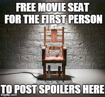 FREE MOVIE SEAT FOR THE FIRST PERSON TO POST SPOILERS HERE | made w/ Imgflip meme maker