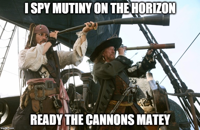 jack sparrow | I SPY MUTINY ON THE HORIZON READY THE CANNONS MATEY | image tagged in jack sparrow | made w/ Imgflip meme maker