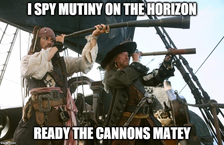 I SPY MUTINY ON THE HORIZON READY THE CANNONS MATEY | made w/ Imgflip meme maker