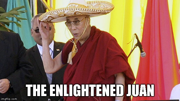 THE ENLIGHTENED JUAN | made w/ Imgflip meme maker