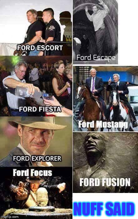 In case you hadn't seen this one | NUFF SAID | image tagged in memes,harrison ford,indiana jones,han solo,ford | made w/ Imgflip meme maker
