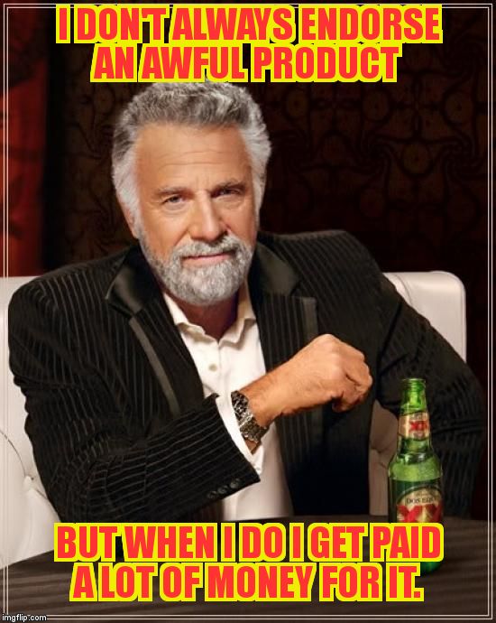 Read the Great Gatsby | I DON'T ALWAYS ENDORSE AN AWFUL PRODUCT BUT WHEN I DO I GET PAID A LOT OF MONEY FOR IT. | image tagged in red dawn,golden girls,soylent green,karma | made w/ Imgflip meme maker