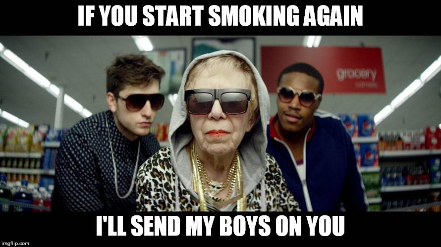 start smoking again | IF YOU START SMOKING AGAIN I'LL SEND MY BOYS ON YOU | image tagged in smoking | made w/ Imgflip meme maker