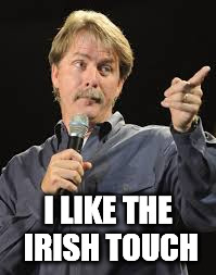 I LIKE THE IRISH TOUCH | made w/ Imgflip meme maker