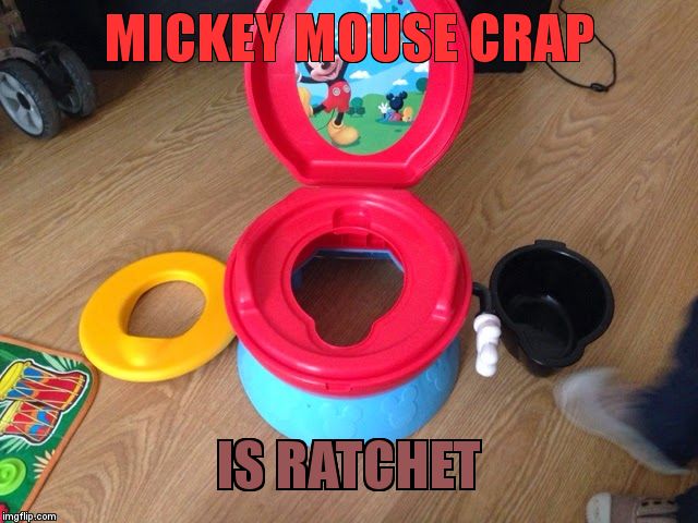 Disney XD is Durpy AF. | MICKEY MOUSE CRAP IS RATCHET | image tagged in didney worl | made w/ Imgflip meme maker