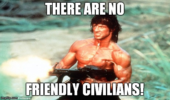 THERE ARE NO FRIENDLY CIVILIANS! | made w/ Imgflip meme maker