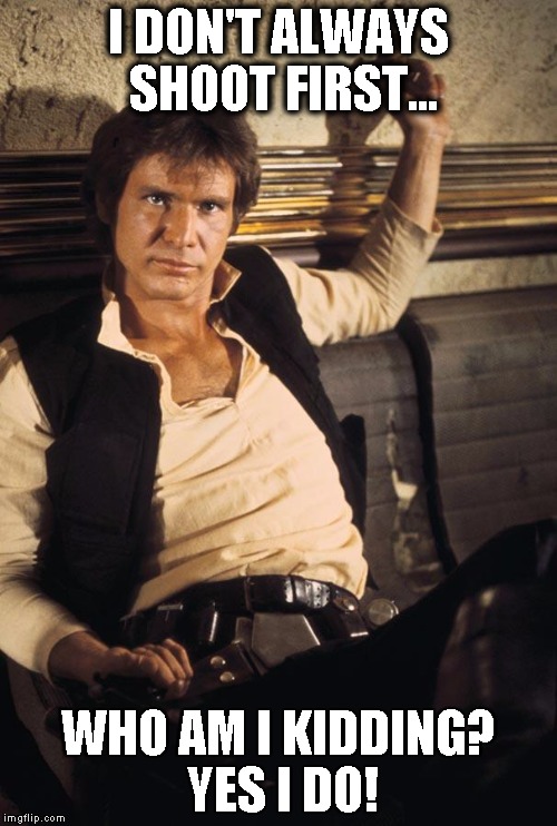 Han Solo Meme Imgflip
