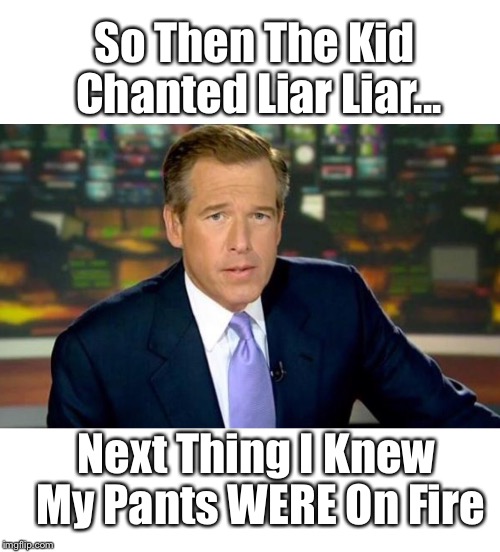 Liar liar pants on fire | So Then The Kid Chanted Liar Liar... Next Thing I Knew My Pants WERE On Fire | image tagged in liar liar pants on fire | made w/ Imgflip meme maker