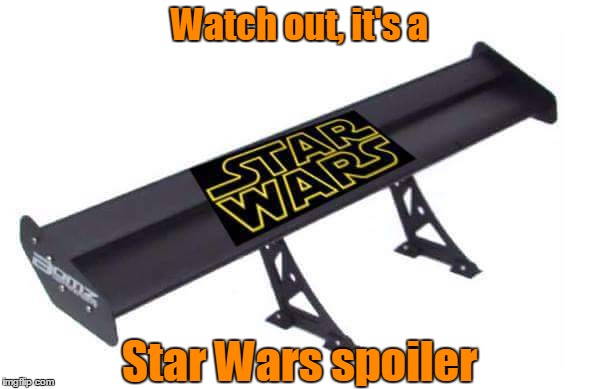 On the lookout, you must be :) | Watch out, it's a Star Wars spoiler | image tagged in memes,star wars,spoiler,spoilers,no spoilers,episode 7 | made w/ Imgflip meme maker