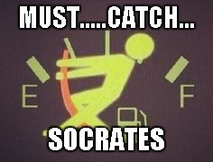 MUST.....CATCH... SOCRATES | made w/ Imgflip meme maker