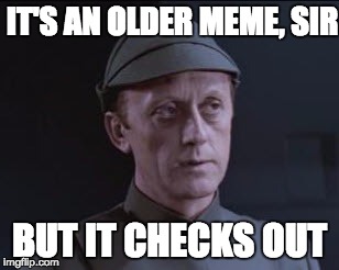 Because of the new Star Wars Movie.   | IT'S AN OLDER MEME, SIR BUT IT CHECKS OUT | image tagged in it's an older code,meme | made w/ Imgflip meme maker