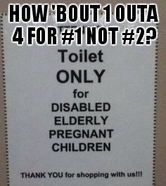 Can we make a deal?? | HOW 'BOUT 1 OUTA 4 FOR #1 NOT #2? | image tagged in toilet humor,'cause dang it | made w/ Imgflip meme maker