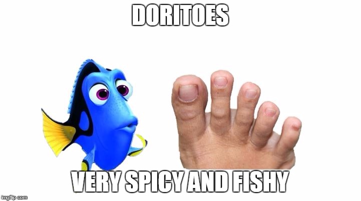 DORITOES VERY SPICY AND FISHY | image tagged in dori toes | made w/ Imgflip meme maker