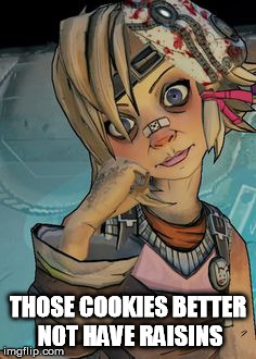 THOSE COOKIES BETTER NOT HAVE RAISINS | made w/ Imgflip meme maker