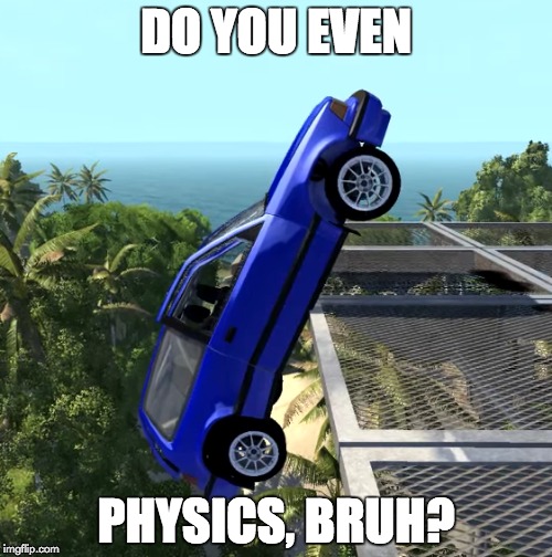 DO YOU EVEN PHYSICS, BRUH? | image tagged in physics,do you even | made w/ Imgflip meme maker