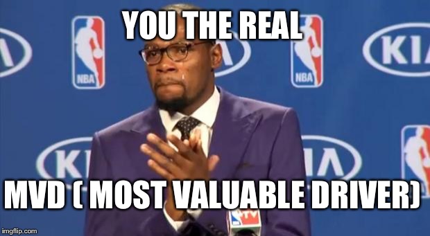 You The Real MVP Meme | YOU THE REAL MVD ( MOST VALUABLE DRIVER) | image tagged in memes,you the real mvp | made w/ Imgflip meme maker