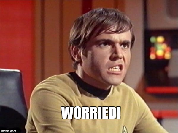 Upset Chekov | WORRIED! | image tagged in upset chekov | made w/ Imgflip meme maker