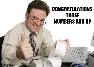 CONGRATULATIONS THOSE NUMBERS ADD UP | made w/ Imgflip meme maker