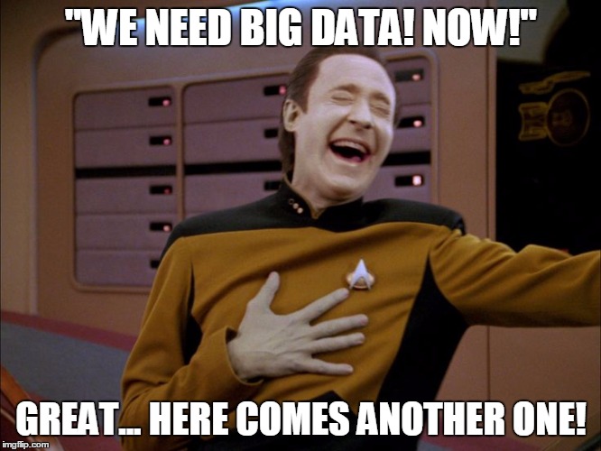 "WE NEED BIG DATA! NOW!" GREAT... HERE COMES ANOTHER ONE! | image tagged in another one | made w/ Imgflip meme maker