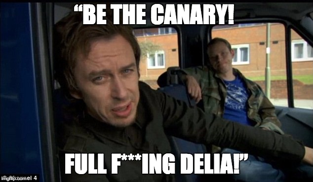 “BE THE CANARY! FULL F***ING DELIA!” | made w/ Imgflip meme maker