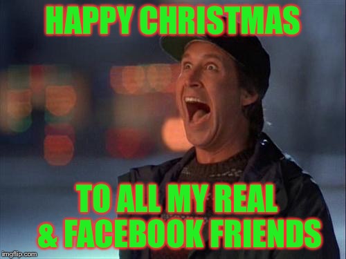 Christmas is coming | HAPPY CHRISTMAS TO ALL MY REAL & FACEBOOK FRIENDS | image tagged in christmas is coming | made w/ Imgflip meme maker