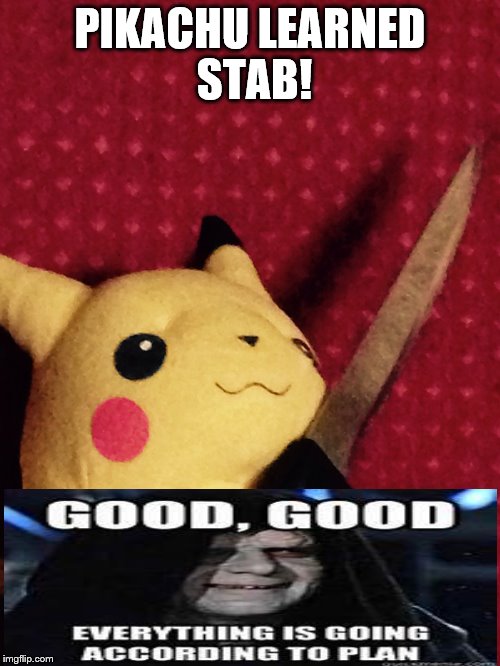 What Ash really wants... | PIKACHU LEARNED STAB! | image tagged in pokemon,funny pokemon,star wars | made w/ Imgflip meme maker