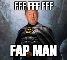 FFF FFF FFF FAP MAN | made w/ Imgflip meme maker